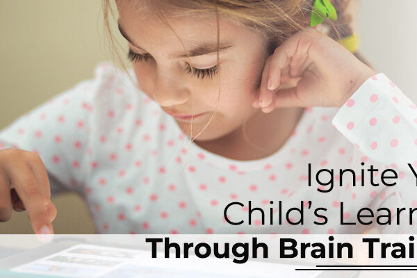 Ignite Your Child’s Learning Through Brain Training