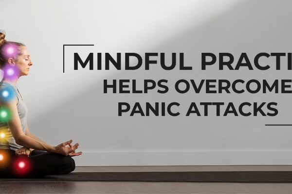 Mindful Practice Helps Overcome Panic Attacks