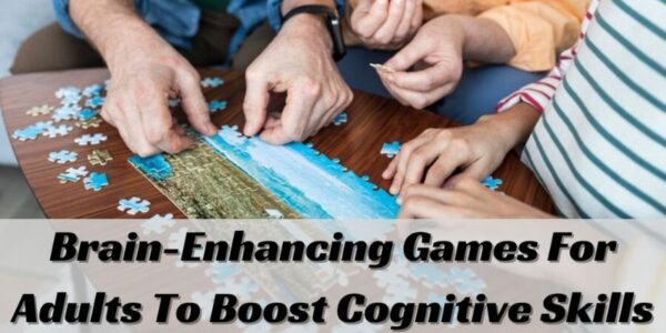 Brain-Enhancing Games For Adults To Boost Cognitive Skills